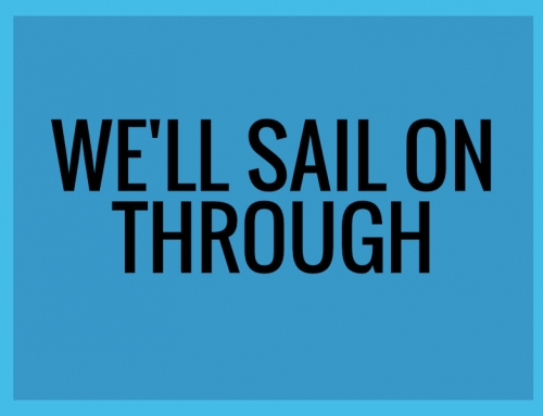 We’ll Sail on Through